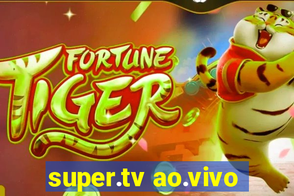 super.tv ao.vivo